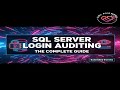 SQL Server Login Auditing: The Complete Guide (Extended Events)
