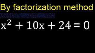 x^2+10x+24=0 . Quadratic Equations By Factoring , how to solve method . solution