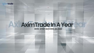 AximTrade in a Year 2022 - Non-stop Success