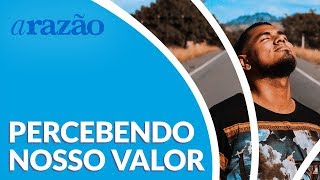 Percebendo o nosso valor - Racionalismo Cristão, uma filosofia para o nosso tempo