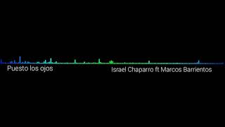 Israel Chaparro feat Marcos Barrientos " Puesto los ojos " (Audio) 2017