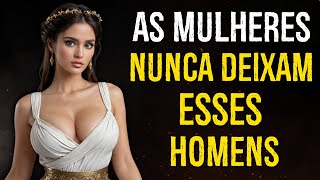 7 Tipos de Homens que as Mulheres Nunca Abandonam | Estoicismo