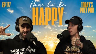 Today's Prey Podcast ep 177 How To Be Happy