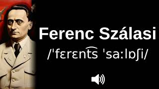 🇭🇺 How to pronounce Ferenc Szálasi