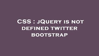 CSS : jQuery is not defined twitter bootstrap
