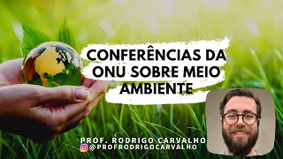 Conferências ONU sobre Meio Ambiente - Prof. Rodrigo Carvalho