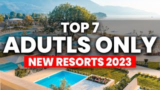 Top 7 BEST NEW Adults Only All-Inclusive Resorts For 2023 & 2024