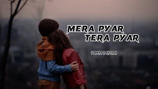 Mera Pyar Tera Pyar | (Slowed & Reverb) | Arijit Singh | Jalebi