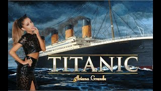 SoundTrack to Titanic / Ariana grande & James Corden