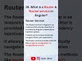 What is a Router & Router service in Angular? #shorts #angular #interview #router