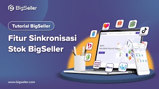 UPDATE STOK BANYAK TOKO DI MARKETPLACE SECARA OTOMATIS DENGAN BIGSELLER | FITUR SINKRONISASI STOK