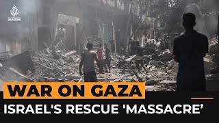 Israel's rescue of four captives kills hundreds of Palestinians in Gaza | Al Jazeera Newsfeed