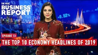 The Top 10 Economy Headlines of 2019 | The Wire Business Report