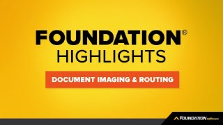 How to Use the Document Imaging and Routing Module in FOUNDATION® | FOUNDATION Highlights