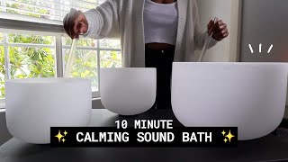 ✨ 10 minute calming sound bath ✨ | for unwinding, de-stressing \u0026 grounding | *great for anxiety*