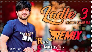 Ladle 3 Mohit Sharma Dj Remix | New Haryanavi Songs Haryanavi Song 2021| Sonika Singh Haryanavi Song