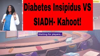 SIADH versus DI in Nursing- Kahoot!