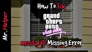 How To Fix GTA Vice City mss32.dll Missing Error [LATEST] [2018]