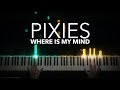 Pixies - Where Is My Mind | Fight Club Theme | Piano Cover