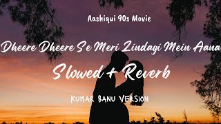 #DheereDheere #slowedreverbed  Dheere Se Meri Zindagi Mein Aana (slowed + reverbed) | Kumar Sanu |
