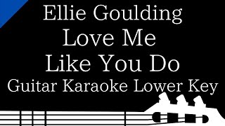 【Guitar Karaoke Instrumental】Love Me Like You Do / Ellie Goulding【Lower Key】