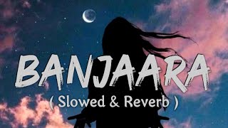 Banjaara - Ek Villain (Slowed Reverb) Indian Lofi Music