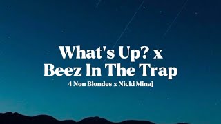 4 Non Blondes X Nicki Minaj What S Up X Beez In The Trap Djauxlord ...
