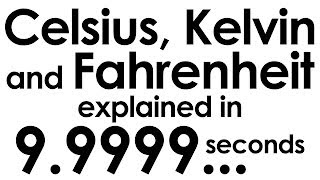 Fahrenheit, Celsius and Kelvin explained in ten seconds