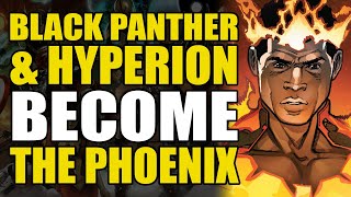 Black Panther & Hyperion Become The Phoenix: Avengers Enter The Phoenix Part 2 | Comics Explained