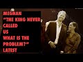 MEGHAN- “THE KING NEVER CALLED US YET THIS! “ LATEST NEWS #meghan #princeharry #MEGHANMARKLE