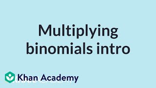 Multiplying binomials intro | Mathematics II | High School Math | Khan Academy