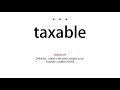 How to pronounce taxable - Vocab Today