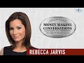 Rebecca Jarvis Interview | Money Making Conversation (Ep.21)