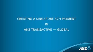 Creating a Singapore ACH Payment in ANZ Transactive — Global