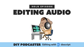 Editing Audio Only Podcast - Descript Tutorial