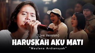 Download Lagu Maulana Ardiansyah Haruskah Aku Mati... MP3 Gratis