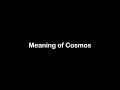 What is the Meaning of Cosmos | Cosmos Meaning with Example