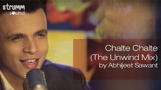 Chalte Chalte (The Unwind Mix) by Abhijeet Sawant