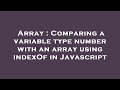 Array : Comparing a variable type number with an array using indexOf in Javascript