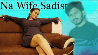 Na Wife Sadist || Latest Web Series 2019 || RED CHILLIES