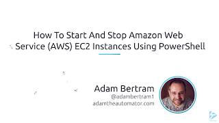 How To Start And Stop Amazon Web Services (AWS) EC2 Instances Using PowerShell