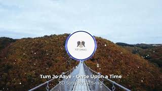 Tum Jo Aaye - Once Upon a Time in Mumbai || 8D Song