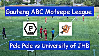 HIGHLIGHTS | Pele Pele vs University of Johannesburg | Gauteng ABC Motsepe League