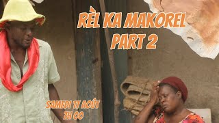 Rèl ka makorel part 2 | Bouliki lala Miya Princelove Madou Sondy Kedji Stella