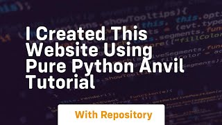 i created this website using pure python anvil tutorial