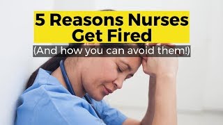 5 Reasons Nurses Get Fired (and how you can avoid them)
