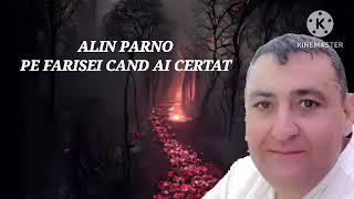 ALIN PARNO PE FARISEI CAND AI CERTAT NOU 2023