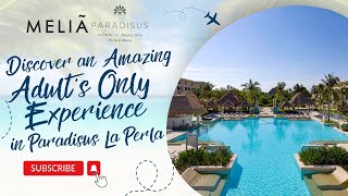 Discover an Amazing Adult's Only Experience in Paradisus La Perla