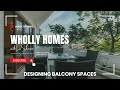 Wholly Homes Designing Balcony Spaces: Ideas are endless