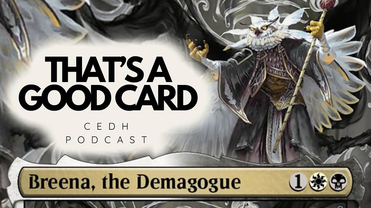 That S A Good Card Cedh Podcast Episode 15 Breena The Demagogue